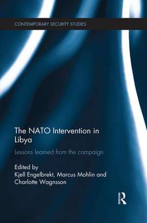 The NATO Intervention in Libya: Lessons learned from the campaign de Kjell Engelbrekt