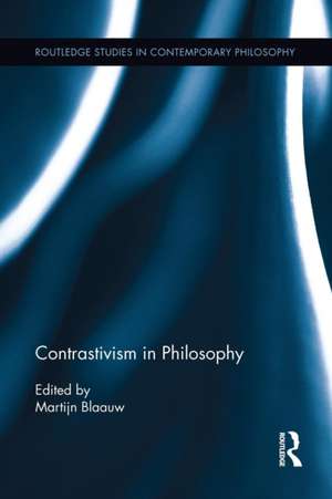 Contrastivism in Philosophy de Martijn Blaauw