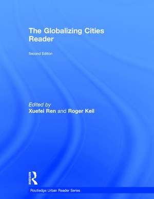 The Globalizing Cities Reader de Xuefei Ren