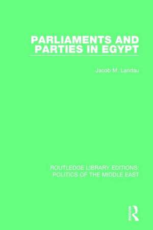 Parliaments and Parties in Egypt de Jacob M. Landau