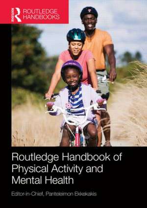 Routledge Handbook of Physical Activity and Mental Health de Panteleimon Ekkekakis