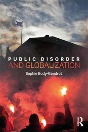 Public Disorder and Globalization de Sophie Body-Gendrot