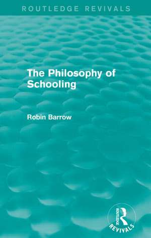 The Philosophy of Schooling de Robin Barrow