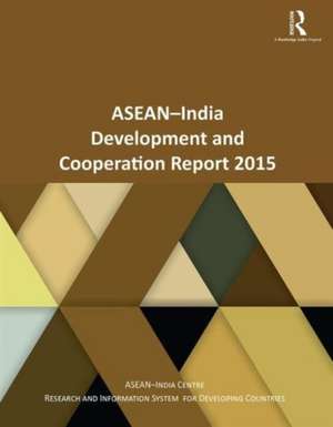 ASEAN-India Development and Cooperation Report 2015 de Asean–India Centre