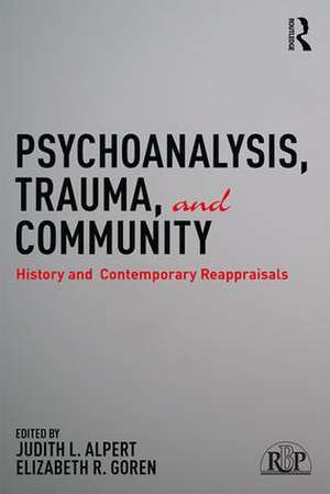 Psychoanalysis, Trauma, and Community: History and Contemporary Reappraisals de Judith L. Alpert