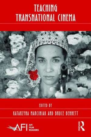 Teaching Transnational Cinema: Politics and Pedagogy de Katarzyna Marciniak