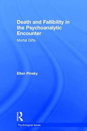 Death and Fallibility in the Psychoanalytic Encounter: Mortal Gifts de Ellen Pinsky