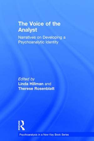 The Voice of the Analyst: Narratives on Developing a Psychoanalytic Identity de Linda Hillman