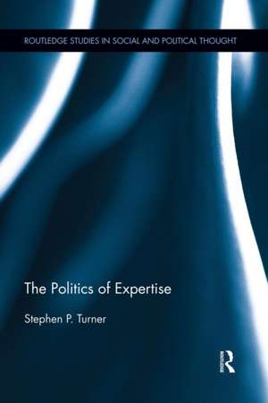 The Politics of Expertise de Stephen P. Turner