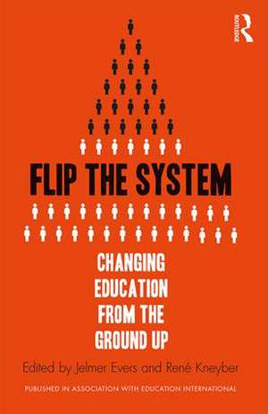 Flip the System: Changing Education from the Ground Up de Jelmer Evers