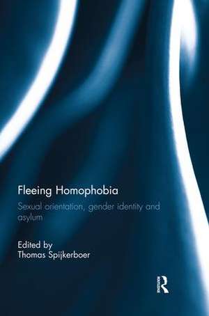 Fleeing Homophobia: Sexual Orientation, Gender Identity and Asylum de Thomas Spijkerboer