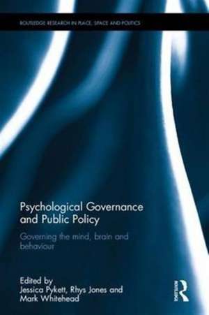 Psychological Governance and Public Policy: Governing the mind, brain and behaviour de Jessica Pykett