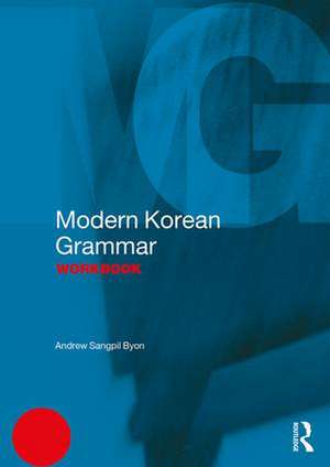 Modern Korean Grammar Workbook de Andrew Byon