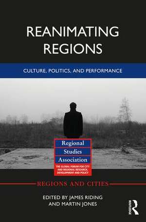 Reanimating Regions: Culture, Politics, and Performance de James Riding