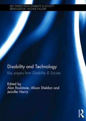 Disability and Technology: Key papers from Disability & Society de Alan Roulstone