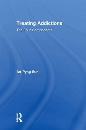 Treating Addictions: The Four Components de An-Pyng Sun