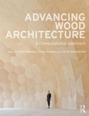 Advancing Wood Architecture: A Computational Approach de Achim Menges