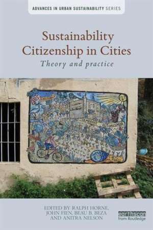 Sustainability Citizenship in Cities: Theory and practice de Ralph Horne