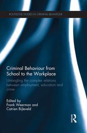 Criminal Behaviour from School to the Workplace: Untangling the Complex Relations Between Employment, Education and Crime de Frank Weerman