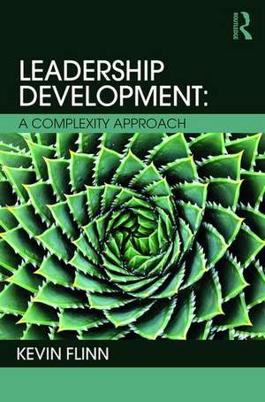 Leadership Development: A Complexity Approach de Kevin Flinn