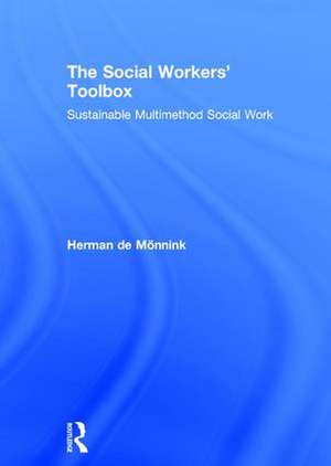 The Social Workers' Toolbox: Sustainable Multimethod Social Work de Herman de Mönnink