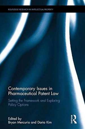 Contemporary Issues in Pharmaceutical Patent Law: Setting the Framework and Exploring Policy Options de Bryan Mercurio