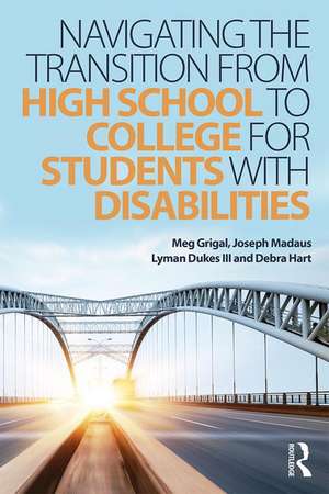 Navigating the Transition from High School to College for Students with Disabilities de Meg Grigal