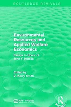 Environmental Resources and Applied Welfare Economics: Essays in Honor of John V. Krutilla de V. Kerry Smith