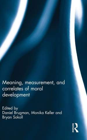 Meaning, measurement, and correlates of moral development de Daniel Brugman