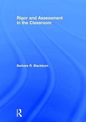 Rigor and Assessment in the Classroom de Barbara R. Blackburn