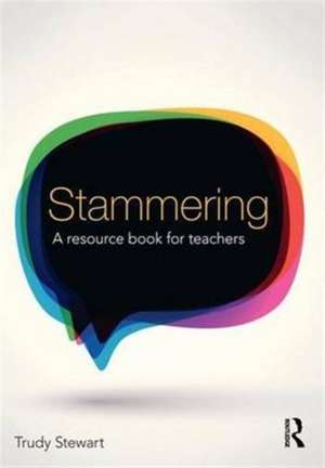 Stammering: A resource book for teachers de Trudy Stewart