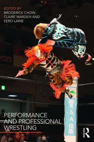 Performance and Professional Wrestling de Broderick Chow