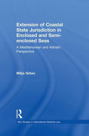 The Extension of Coastal State Jurisdiction in Enclosed or Semi-Enclosed Seas: A Mediterranean and Adriatic Perspective de Mitja Grbec