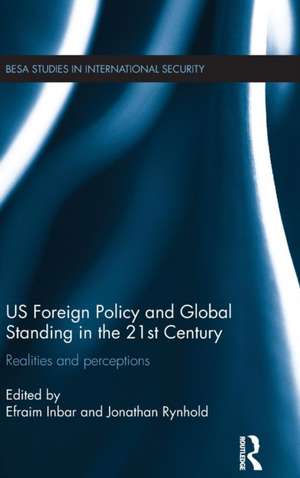 US Foreign Policy and Global Standing in the 21st Century: Realities and Perceptions de Efraim Inbar