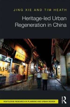 Heritage-led Urban Regeneration in China de Jing Xie