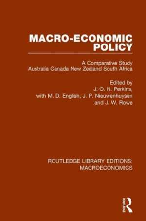 Macro-economic Policy: A Comparative Study, Australia, Canada, New Zealand and South Africa de J. O. N. Perkins