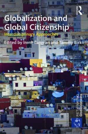 Globalization and Global Citizenship: Interdisciplinary Approaches de Irene Langran