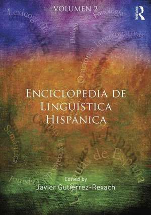 Enciclopedia de Lingüística Hispánica de Javier Gutierrez-Rexach