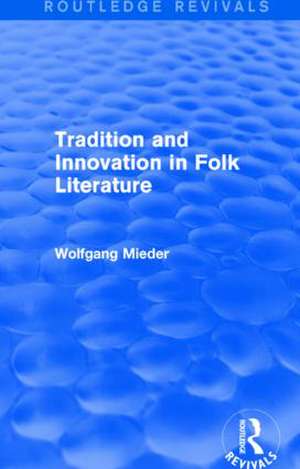 Tradition and Innovation in Folk Literature de Wolfgang Mieder