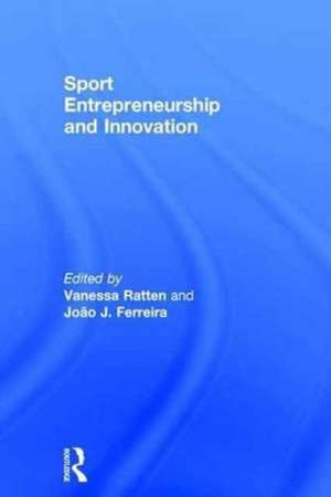 Sport Entrepreneurship and Innovation de Vanessa Ratten