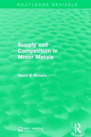 Supply and Competition in Minor Metals de David B. Brooks