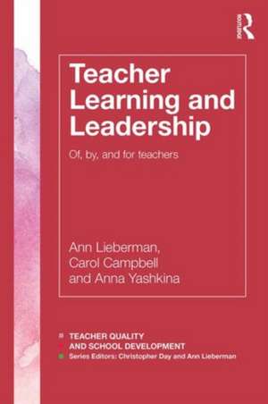 Teacher Learning and Leadership: Of, By, and For Teachers de Ann Lieberman