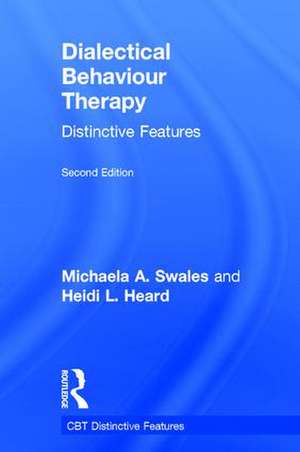 Dialectical Behaviour Therapy: Distinctive Features de Michaela A. Swales