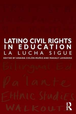 Latino Civil Rights in Education: La Lucha Sigue de Anaida Colon-Muniz