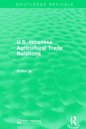 U.S.-Japanese Agricultural Trade Relations de Emery N. Castle