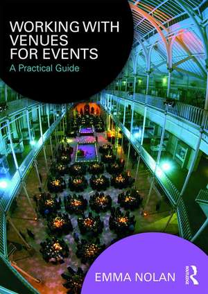 Working with Venues for Events: A Practical Guide de Emma Delaney