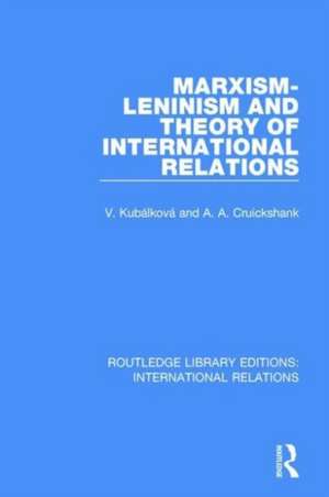 Marxism-Leninism and the Theory of International Relations de V. Kubalkova