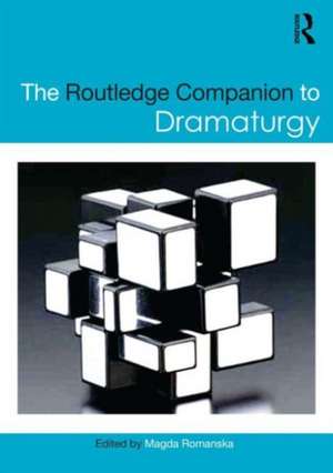 The Routledge Companion to Dramaturgy de Magda Romanska