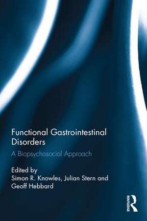 Functional Gastrointestinal Disorders: A biopsychosocial approach de Simon R. Knowles