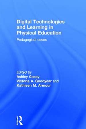 Digital Technologies and Learning in Physical Education: Pedagogical cases de Ashley Casey